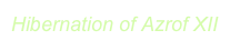Hibernation of Azrof XII